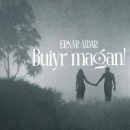 Ернар Айдар - Буйыр маган!